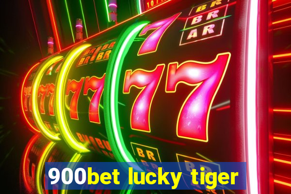 900bet lucky tiger